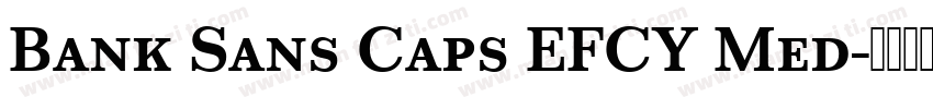 Bank Sans Caps EFCY Med字体转换